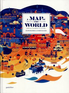 A Map of the World: The World According to Illustrators and Storytellers/Antonis Antoniou/R. Klanten/H. Ehmann/H. Hellige編