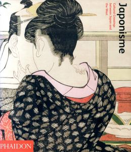 ジャポニスム Japonisme Cultural Crossings Between Japan and the West/Lionel Lambourne