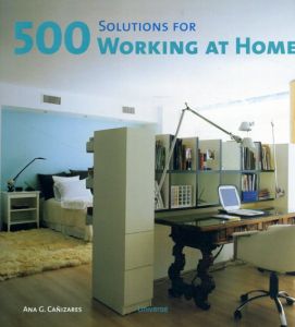 500 Solutions for Working at Home/Ana G. Canizares