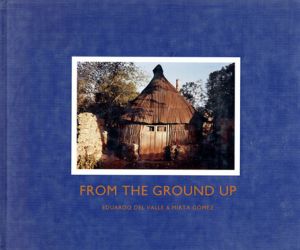 ミルタ・ゴメス写真集　From the Ground Up/Mirta Gomez写真