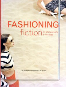 Fashioning Fiction in Photography Since 1990/Susan Kismaric/Eva Respini