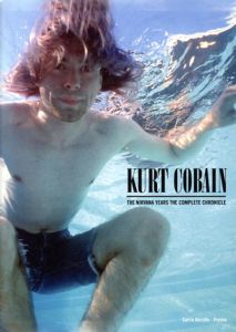カート・コバーン　ニルヴァーナ・デイズ完全クロニクル/キャリー・ボルツィ＝ヴレナ　鈴木南日子訳