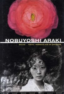 荒木経惟写真集　Nobuyoshi Araki: Shijyo　Tokyo-Marketplace of Emotions/荒木経惟