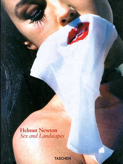 ヘルムート・ニュートン写真集　Sex & Landscapes／Helmut Newton