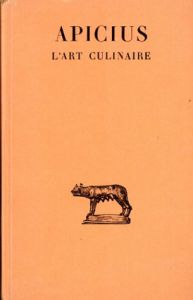 古代ローマの調理ノート　Apicius: L'art culinaire (Collection des Universites de France)/Apicius　Jacques Andre訳