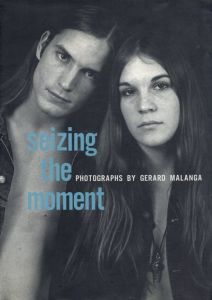 ジェラード・マランガ写真集　瞬間の記録　ニューヨーク・セブンティーズ/Gerard Malanga著