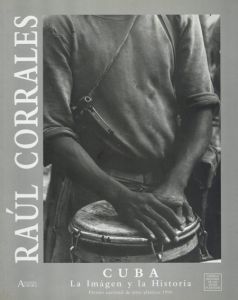 ラウル・コラレス写真集　Cuba La Imagen y la Historia/Raul Corrales