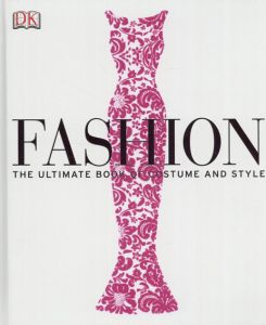 Fashion: The Ultimate Book of Costume and Style/DK