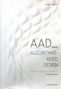 AAD Algorithms-Aided Design. Parametric strategies using Grasshopper/Arturo Tedeschi