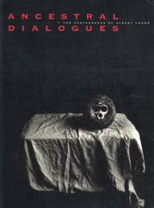 アルバート・チョン写真集　Ancestral Dialogues/Albert Chong