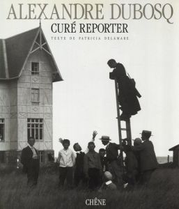 アレクサンドル・デュボスク写真集　Cure Reporter/Alexandre Dubosq