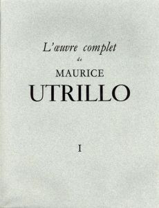 モーリス・ユトリロ　カタログ・レゾネ　L'Oeuvre Complet De Maurice Utrillo　全5冊揃/Paul Petrides