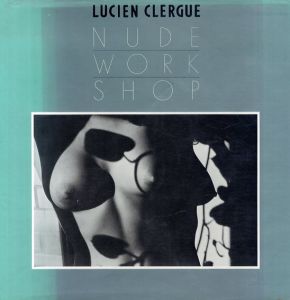 ルシアン・クレルグ写真集　Nude Workshop/Lucien Clergue