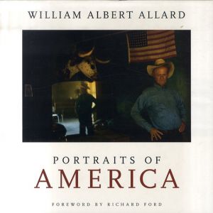 ウィリアム・アルバート・アラード　William Albert Allard: Portraits of America/William Albert Allard、Richard Fordはしがき
