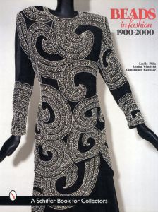 Beads in Fashion 1900-2000/Leslie Pina　Lorita Winfield　Constance Korosec