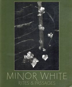 マイナー・ホワイト写真集　Rites&Passages/Minor White