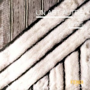 フェンディ　Fendi: Un Art Autre/