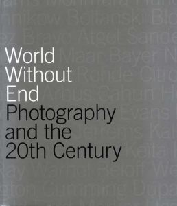 World without end: Photography and the 20th century/