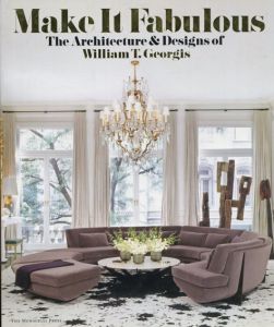 MAKE IT FABULOUS: The Architecture and Designs of William T. Georgis/William T. Georgis/Donald Albrecht/Natalie Shivers