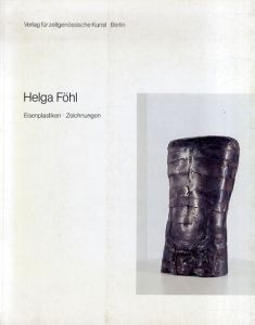 Helga Fohl: Eisenplastiken Zeichnungen/