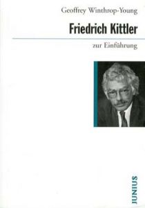Friedrich Kittler zur Einfuehrung/Geoffrey Winthrop-Young