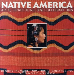 Native America: Arts, Traditions, and Celebrations/Christine Mather