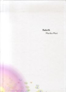 Rebirth: Recent Work by Mariko Mori /森万里子