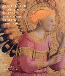 Painting and Illumination in Early Renaissance Florence, 1300-1450/Laurence B. Kanter/Barbara Drake Boehm/Carl Brandon Strehlke/Gaudenz Freuler/Christa C.Mayer Thurman/Pia Palladino