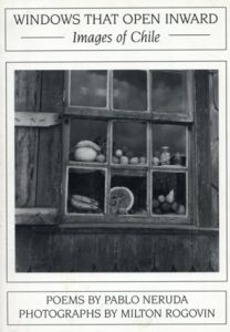 ミルトン・ロガバン写真集　Windows That Open Inward: Images of Chile/Milton Rogovin写真　Dennis Maloney編
