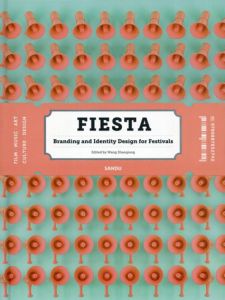 Fiesta: Branding and Identity Design for Festivals/Wang Shaoqiang編