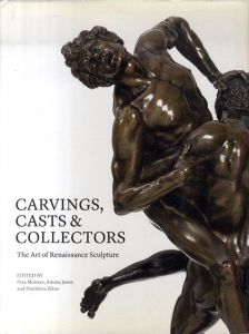 Carvings, Casts and Collectors: The Art of Renaissance Sculpture/John M. Hunisak/Middlebury College