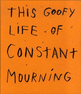 ジム・ダイン　Jim Dine: This Goofy Life of Constant Mourning/Jim Dine