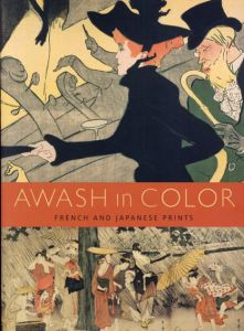 Awash in Color: French and Japanese Prints/Chelsea Foxwell/Anne Leonard　David Acton/David Waterhouse/Drew Stevens寄稿