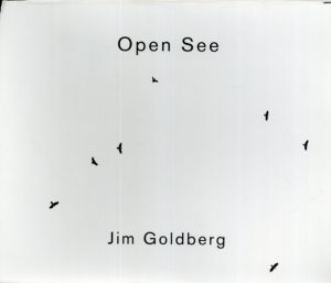 ジム・ゴールドバーグ写真集　Open See/Jim Goldberg