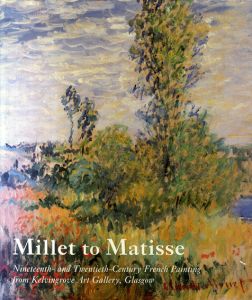 Millet to Matisse: Nineteenth and Twentieth-Century French Paintings from Kelvingrove Art Gallery, Glasgow/