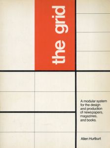 The Grid: A Modular System for the Design and Production of Newspapers, Magazines, and Books/Allen Hurlburt