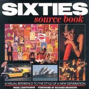 The Sixties Source Book: A Visual Reference to the Style of a Generation/Nigel Cawthorne
