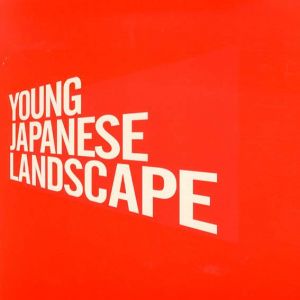 Young Japanese Landscape/阿部未奈子/上須元徳/勝又邦彦/鈴木崇/城田圭介/豊川藍他