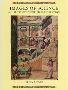 Images of Science: A History of Scientific Illustration/Brian J. Ford