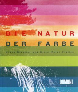 Die Natur der Farbe/Ernst Peter Fischer　Klaus Stromer