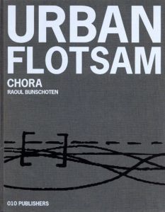 Urban Flotsam/Chora/Raoul Bunschoten