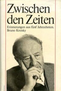 Zwischen den Zeiten: Erinnerungen aus Fuenf Jahrzehnten/Bruno Kreisky