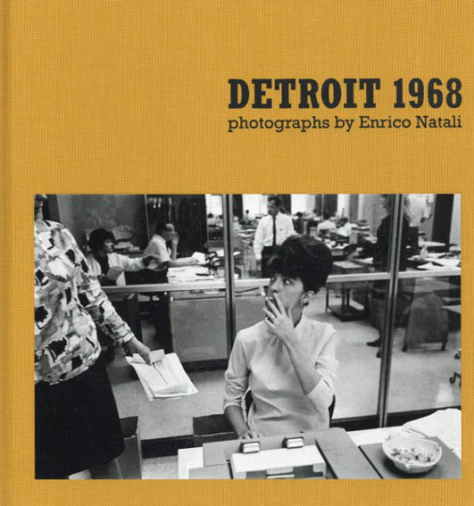 エンリコ・ナタリ写真集　Detroit 1968／Enrico Natali写真　Jane Brown編　Mark Binelli寄稿