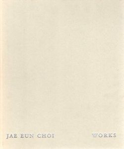崔在銀　Jae Eun Choi: Works/