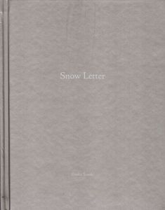 鈴木理策写真集　Snow Letter/Risaku Suzukiのサムネール
