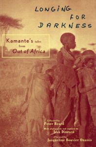 Longing For Darkness: Kamante's Tales from Out of Africa/Peter BeardJ/Acqueline Bouvierあとがき　Peter Beard編　Isak Dinesen写真