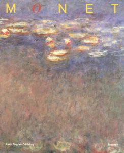 クロード・モネ　Claude Monet 1840-1926: A Feast for the Eyes/Karin Sagner-Duchting