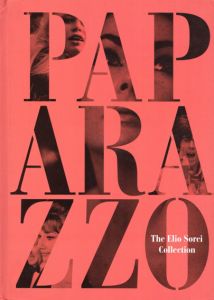 Paparazzo: The Elio Sorci Collection/Elio Sorci