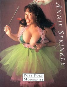 アニー・スプリンクル　Annie Sprinkle: Post-Porn Modernist/Annie Sprinkle