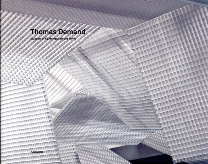 トーマス・デマンド　Thomas Demand: Museum of Contemporary Art Tokyo／トーマス・デマンド